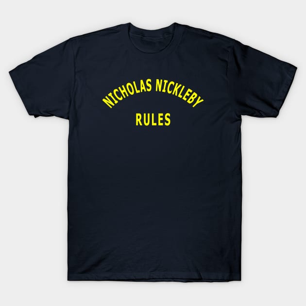 Nicholas Nickleby Rules T-Shirt by Lyvershop